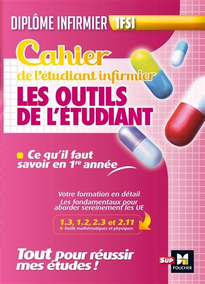 Cahier de l'étudiant infirmier : les outils de l'étudiant, IFSI : ce qu'il faut savoir en 1re année