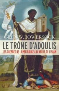 Le trône d'Adoulis : les guerres de la mer Rouge à la veille de l'islam