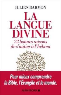 La langue divine : 22 bonnes raisons de s'initier à l'hébreu