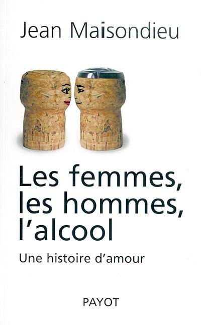 Les femmes, les hommes l'alcool : une histoire d'amour