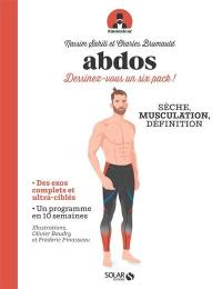 Abdos : dessinez-vous un six pack ! : gainage, musculation, sculpt