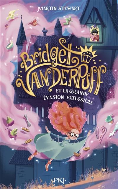 Bridget Vanderpuff. Vol. 1. Bridget Vanderpuff et la grande évasion pâtissière