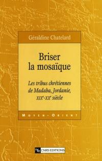 Briser la mosaïque : les tribus chrétiennes de Madaba, Jordanie, XIXe-XXe siècle