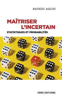 Maîtriser l'incertain : statistiques et probabilités