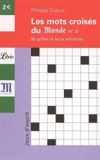 Les mots croisés du Monde : 50 grilles et leurs solutions. Vol. 3