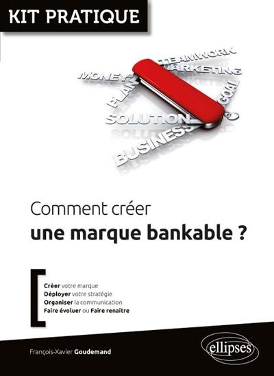 Comment créer une marque bankable ?