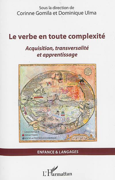 Le verbe en toute complexité : acquisition, transversalité et apprentissage