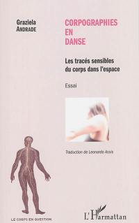 Corpographies en danse : les tracés sensibles du corps dans l'espace : essai