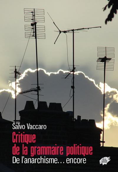 Critique de la grammaire politique : de l'anarchisme... encore