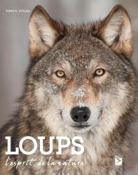 Loups : l'esprit de la nature