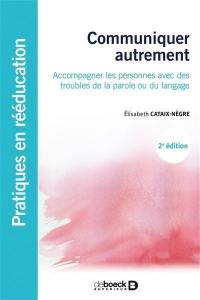 Communiquer autrement : accompagner les personnes avec des troubles de la parole ou du langage : les communications alternatives