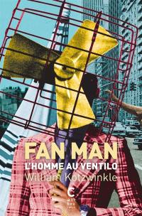 Fan man : l'homme au ventilo