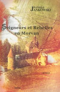 Seigneurs et rebelles en Morvan