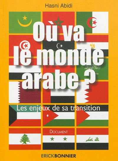 Où va le monde arabe ? : les enjeux de sa transition : document