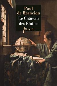 Le château des étoiles : étrange histoire de Tycho Brahe, astronome et grand seigneur