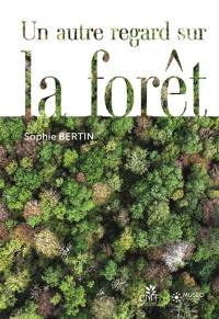 Un autre regard sur la forêt