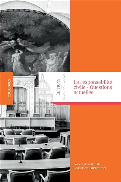 La responsabilité civile, questions actuelles : actes du congrès de l'Association Andrés Bello des juristes franco-latino-américains tenu à Bogota les 2 et 3 novembre 2017