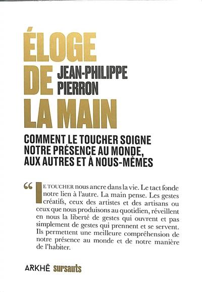 Eloge de la main : comment le toucher soigne notre présence au monde, aux autres et à nous-même