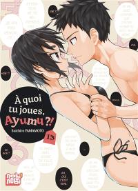 A quoi tu joues, Ayumu ?!. Vol. 13