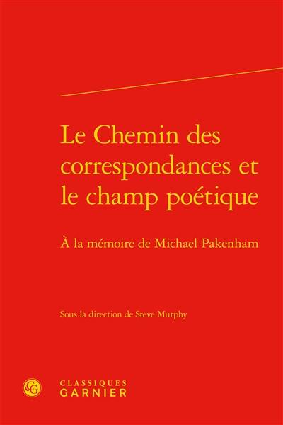 Le chemin des correspondances et le champ poétique : à la mémoire de Michael Pakenham