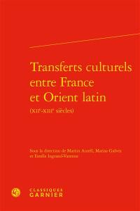 Transferts culturels entre France et Orient latin (XIIe-XIIIe siècles)