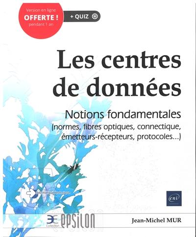 Les centres de données : notions fondamentales (normes, fibres optiques, connectique, émetteurs-récepteurs, protocoles...)