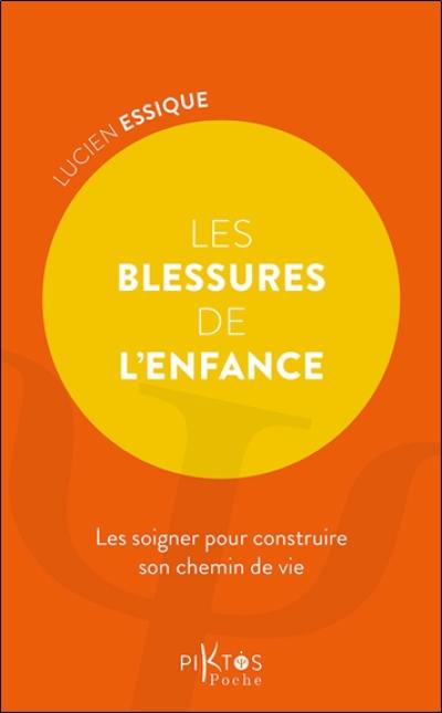 Les blessures de l'enfance : les soigner pour construire son chemin de vie