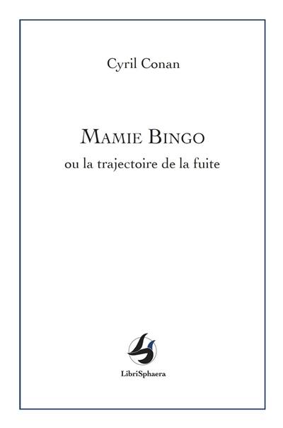 Mamie Bingo ou La trajectoire de la fuite