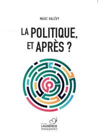 La politique, et après ?