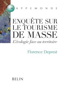 Enquête sur le tourisme de masse : l'écologie face au territoire