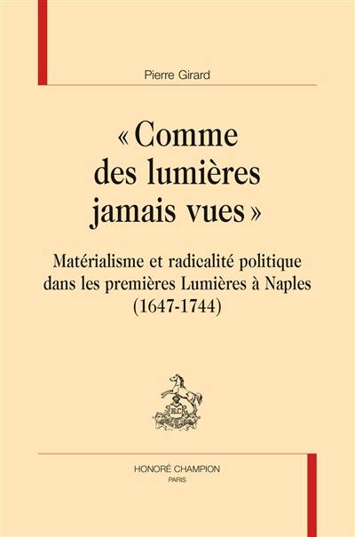 Comme des lumières jamais vues : matérialisme et radicalité politique dans les premières Lumières à Naples (1647-1744)