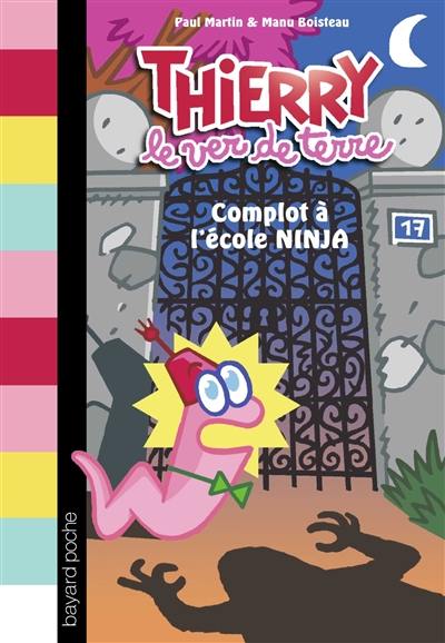 Thierry le ver de terre. Vol. 4. Complot à l'école ninja