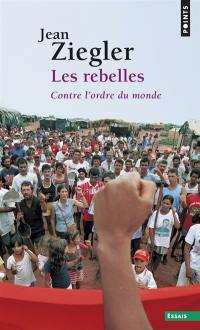 Les rebelles : contre l'ordre du monde : mouvements armés de libération nationale du Tiers monde