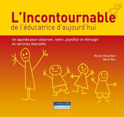 L'incontournable de l'éducatrice d'aujourd'hui : agenda pour observer, noter, planifier et rétroagir en services éducatifs