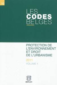 Les codes belges. Vol. 10. Protection de l'environnement et droit de l'urbanisme