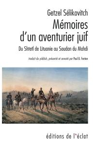 Mémoires d'un aventurier juif : du shtetl de Lituanie au Soudan du Mahdi