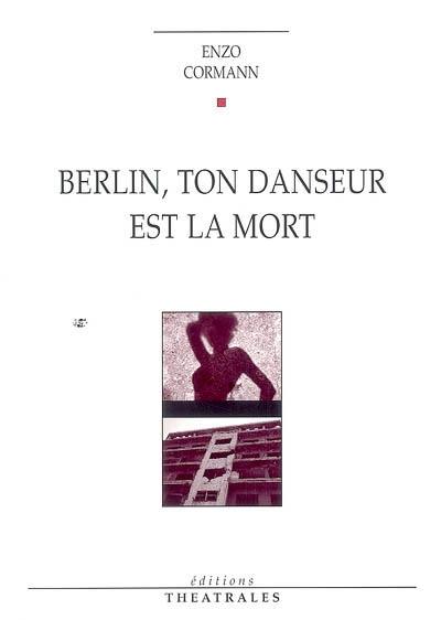 Berlin, ton danseur est la mort