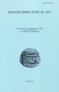 Transeuphratène, n° 40. Actes du VIIIe Colloque international La Transeuphratène à l'époque perse : crises et autres difficultés, Institut catholique de Paris, 8-10 avril 2010