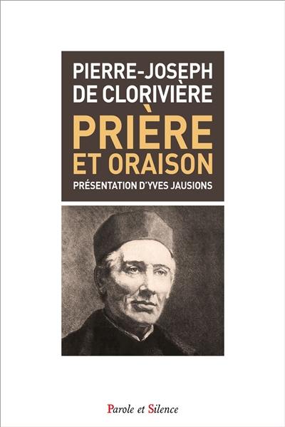 Prière et oraison : considérations sur l'exercice de la prière et de l'oraison