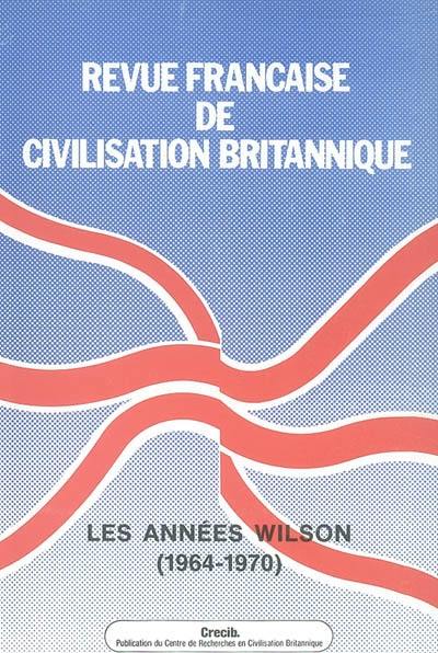 Revue française de civilisation britannique, n° 10-1. Les années Wilson : 1964-1970