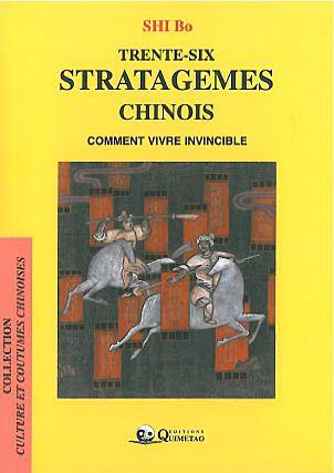 Trente-six stratagèmes chinois : comment vivre invincible