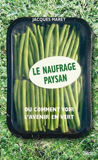 Le naufrage paysan ou Comment voir l'avenir en vert