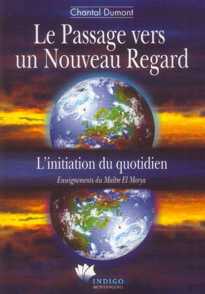 Le passage vers un nouveau regard : l'initiation du quotidien : enseignements du maître El Morya