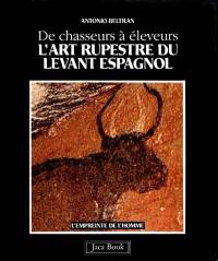 L'Art rupestre du Levant espagnol : de chasseurs à éleveurs