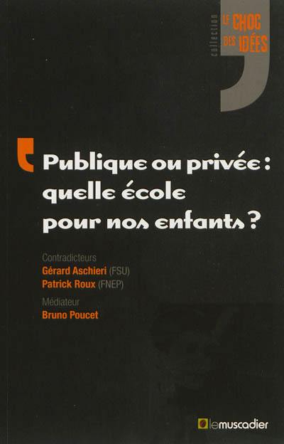 Publique ou privée : quelle école pour nos enfants ?