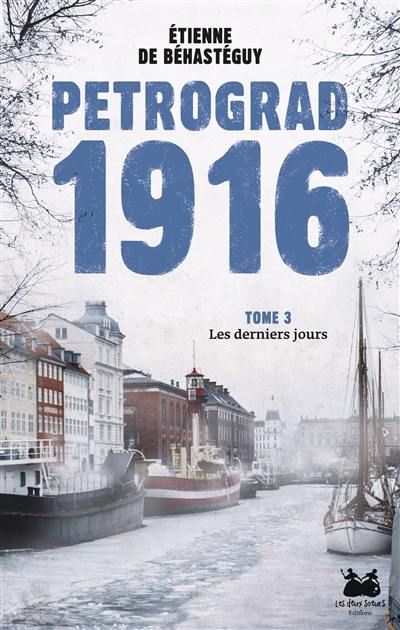 Pétrograd 1916. Vol. 3. Les derniers jours