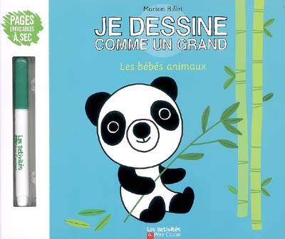 Je dessine comme un grand. Les bébés animaux