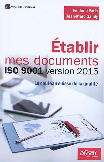 Etablir mes documents ISO 9001 version 2015 : le couteau suisse de la qualité