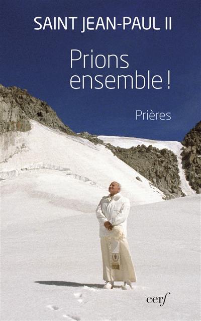 Prions ensemble ! : prières