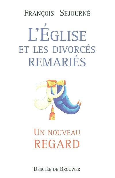 L'Eglise et les divorcés remariés : un nouveau regard